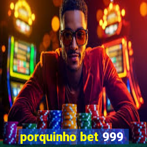 porquinho bet 999